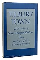 Tilbury Town, Selected Poems of Edwin Arlington Robinson. Introduction & Notes by Lawrance Thompson B00B11FHUA Book Cover