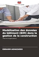 Modélisation des données du bâtiment (BIM) dans la gestion de la construction (French Edition) 6208907799 Book Cover
