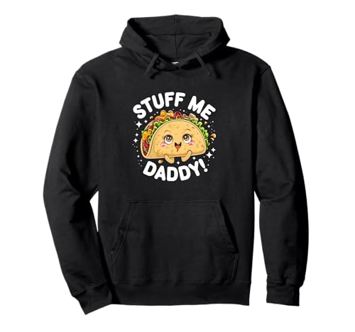 Tacos Mexican Dirty Word Game Stuff Me Daddy Naughty Taco Pullover Hoodie