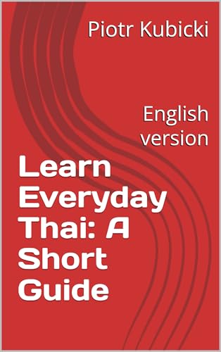 Learn Everyday Thai: A Short Guide: English version