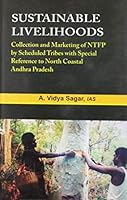 Sustainable Livelihoods: Collection and Marketing of NTFP by Scheduled Tribes with Special Reference to North Coastal 8180698645 Book Cover