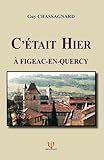  C\'ÉTAIT HIER… À FIGEAC-EN-QUERCY