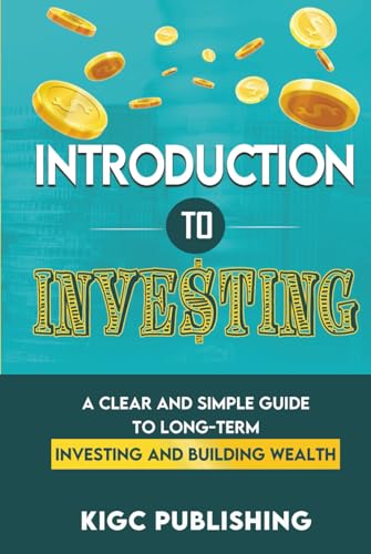 Introduction to Investing: A Clear and Simple Guide to Long-Term Investing and Building Wealth