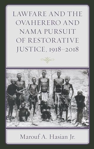 Lawfare and the Ovaherero and Nama Pursuit of Restorative Justice, 1918–2018 (The Fairleigh Dickinson University Press Series in Law, Culture, and the Humanities)