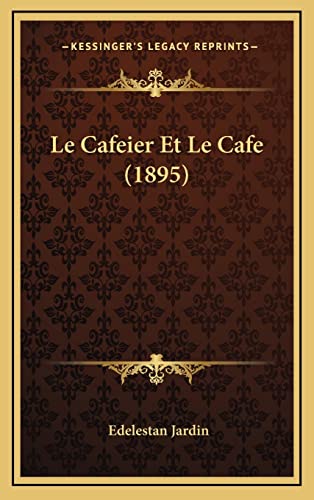 Le Cafeier Et Le Cafe (1895) (French Edition)