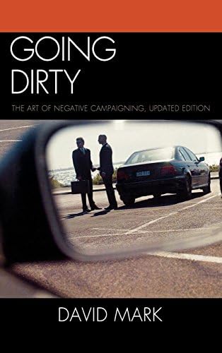 Going Dirty: The Art of Negative Campaigning