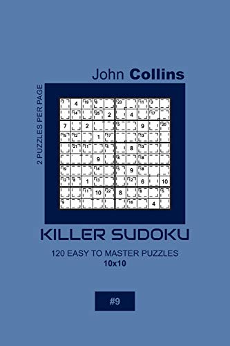 Killer Sudoku - 120 Easy To Master Puzzles 10x10 - 9 (Killer Sudoku Puzzle Book 10x10)