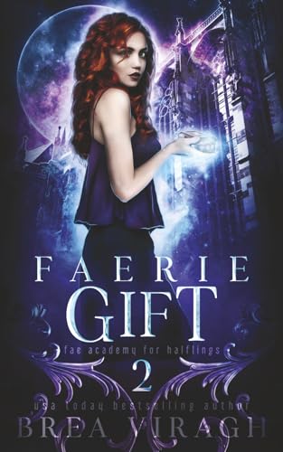 Faerie Gift: A Slow Burn Paranormal Fantasy Academy Romance (Fae Academy for Halflings)