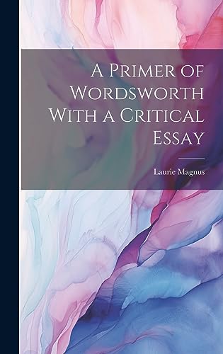 A Primer of Wordsworth With a Critical Essay