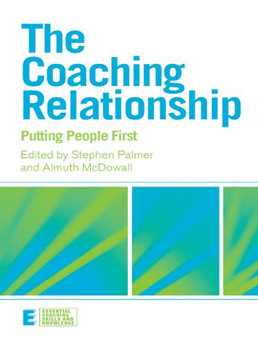 The Coaching Relationship: Putting People First (Essential Coaching Skills and Knowledge)