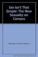Sex Isn't That Simple: The New Sexuality on Campus 0816491968 Book Cover
