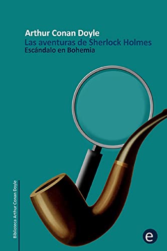Escándalo en Bohemia: Las aventuras de Sherlock Holmes (Spanish Edition)
