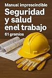 Manual imprescindible de seguridad y salud en el trabajo - 61 gremios