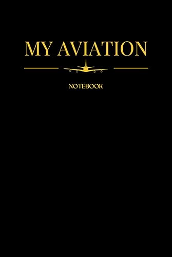 My Aviation Notebook: Aeroplane Theme, A5 Size with 150 Pages of Lined White Paper, Black Hardback Cover with Gold Coloured Lettering: Perfect for ... Presents for all Aviation Enthusiasts