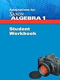Adaptations for Saxon Saxon Algebra 1: Student Workbook