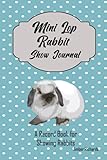 Mini Lop Rabbit Show Journal: A Record Book for Your Show Rabbits
