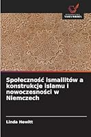 Spolecznosc ismailitów a konstrukcje islamu i nowoczesnosci w Niemczech (Polish Edition) 6208004640 Book Cover
