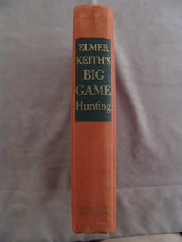Hardcover Elmer Keith's Big Game Hunting Book