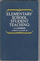 Elementary School Student Teaching: A Casebook B000YM7OBC Book Cover