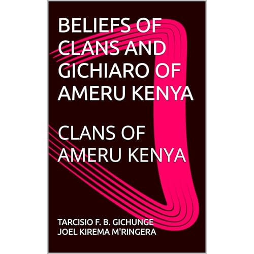 BELIEFS OF CLANS AND GICHIARO OF AMERU KENYA (By TARCISIO F. B. GICHUNGE JOEL KIREMA M'RINGERA) episode artwork
