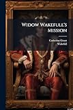 Widow Wakefull's Mission