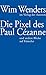 Produktbild Die Pixel des Paul Cézanne: und andere Blicke auf Künstler