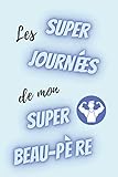  les super journées de mon super beau-père - semainier non daté: agenda a5 - 15,6 × 23,39 cm- weekly planner couverture bleue avec une inscription rigolote - cadeau homme à moins de 10 euros