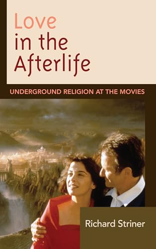 Love in the Afterlife: Underground Religion at the Movies