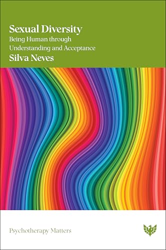 Sexual Diversity: Being Human through Understanding and Acceptance (Psychotherapy Matters)