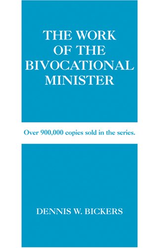 The Work of the Bivocational Minister (The Work of Series, 15)
