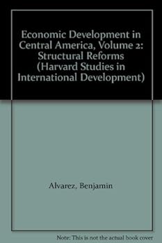 Paperback Economic Development in Central America, Volume 2: Structural Reforms (Harvard Studies in International Development) Book