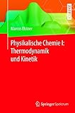  Physikalische Chemie I: Thermodynamik und Kinetik