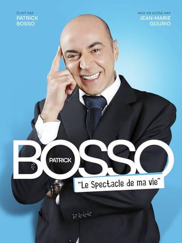 Patrick Bosso, Le spectacle de ma vie