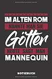 Im Alten Rom Nannte Man Sie Götter Heute Sagt Man Mannequin: Lustiges Notizbuch  120 Seiten  liniert  Notizheft für die Arbeit Oder Ausbildung  Ca. DIN A5 (6x9) Format  Softcover Schwarz
