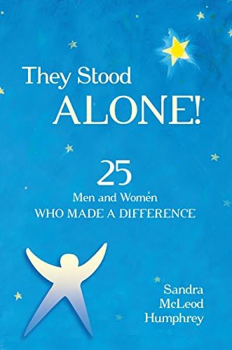 They Stood Alone!: 25 Men and Women Who Made a Difference Paperback – Illustrated, November 22, 2011