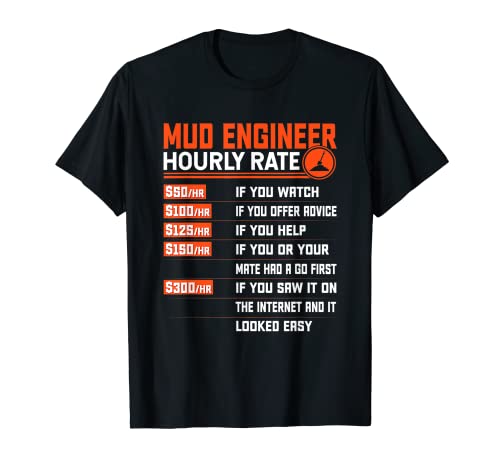 Mud Engineering Hourly Rate - Funny Mud Engineering Engineer Camiseta