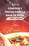  CONSEJOS Y TRUCOS PARA LA MASA DE PIZZA