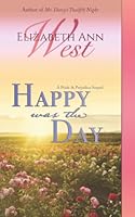 Happy Was the Day: A Pride and Prejudice Sequel 1944345329 Book Cover