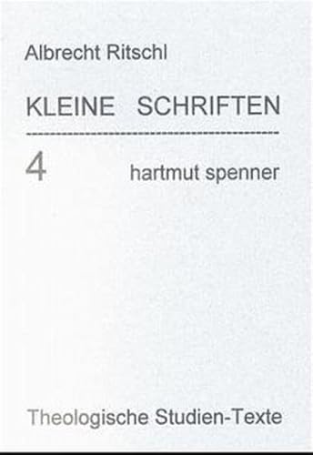 Kleine Schriften: Mit einer Bibliographie der Sekundärliteratur zu Albrecht Ritschl (Theologische Studien-Texte (ThST))