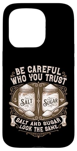 Be Careful You Trust Who You Trust Salt And Sugar Life Lesson Quote �X�}�z�P�[�X iPhone 15 Pro �p