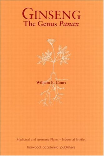 Ginseng, The Genus Panax (Medicinal and Aromatic Plants - Industrial Profiles Book 15) Ginseng, The Genus Panax (Medicinal and Aromatic Plants - Industrial Profiles Book 15)