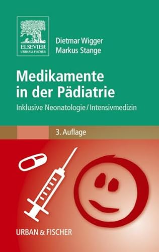 Medikamente in der Pädiatrie: Inklusive Neonatologie/ Intensivmedizin