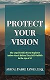 Protect Your Vision: The Legal Toolkit Every Beginner Author Needs Before They Self-Publish in the Age of AI