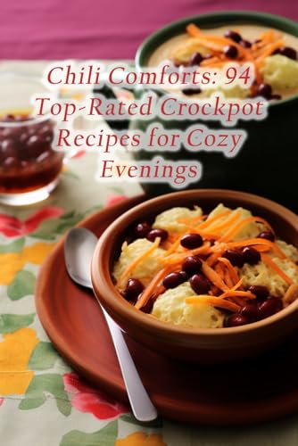 Chili Comforts: 94 Top-Rated Crockpot Recipes for Cozy Evenings image 2