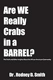 Are We Really Crabs in a Barrel?: The Truth and Other Insights About the African American Community