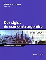 DOS Siglos de Economia Argentina 1810-2004 9500253410 Book Cover