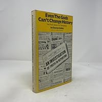 Even the Gods Can't Change History: The Facts Speak for Themselves 0818402334 Book Cover