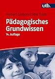 Pädagogisches Grundwissen: Überblick - Kompendium - Studienbuch