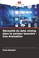Nécessité du data mining dans le secteur bancaire - Une évaluation (French Edition) 6208970962 Book Cover