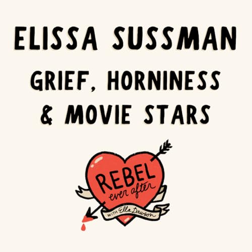 Elissa Sussman on grief, horniness & movie stars cover art